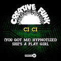 Ci Ci - (you Got Me) Hypnotized / She's A Play Girl - Music CD