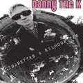 Danny The K - Cigarettes & Silhouettes - Music CD
