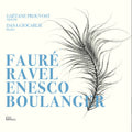 Boulanger / Enesco / Prouvost - Faure Ravel Enesco & Boulanger - Music CD