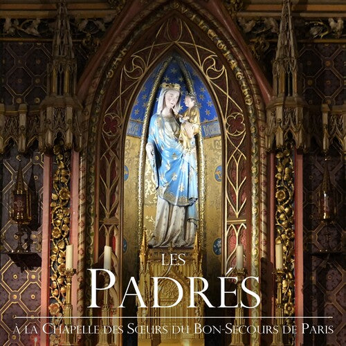 Les Padres - A La Chapelle Des Sours Du Bon-secours De Paris - Music CD