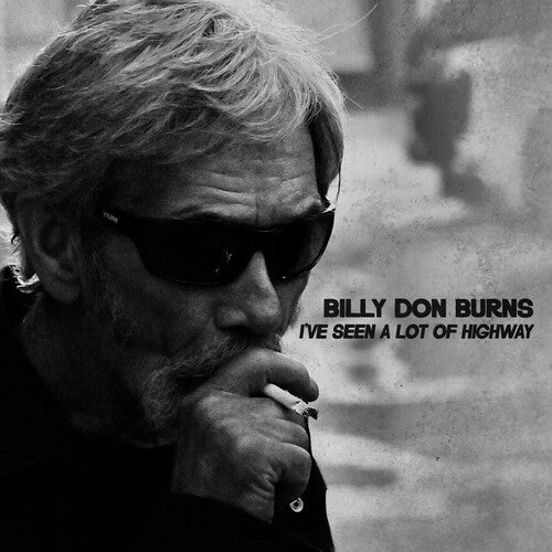Burns,billy Don - I've Seen A Lot Of Highway - Music CD