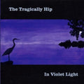 Tragically Hip - In Violet Light - Music CD