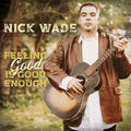 Wade,nick - Feeling Good Is Good Enough - Music CD