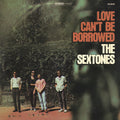 Sextones - Love Can't Be Borrowed - Vinyl Record