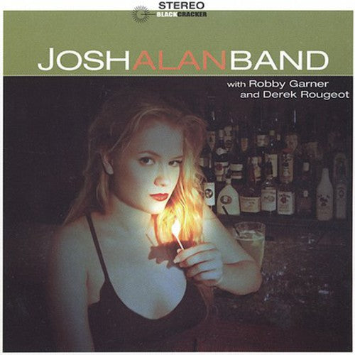 Alan,josh - Josh Alan Band With Robby Garner & Derek Rougeot - Music CD