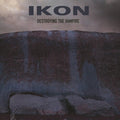 Ikon - Destroying The Vampire - Music CD