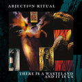 Abjection Ritual - There Is A Wasteland And It Is Us - Music CD