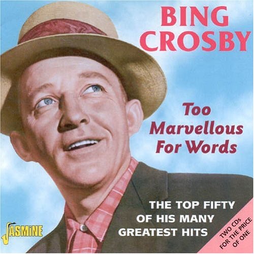 Crosby,bing - Too Marvellous For Words: Top Fifty Of His G.h. - Music CD