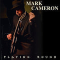 Cameron,mark - Playing Rough - Music CD