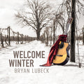 Lubeck,bryan - Welcome Winter - Vinyl Record