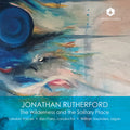 Rutherford / Saunders / London Voices - Wilderness & The Solitary Place - Music CD