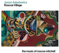 Adasiewicz,jason - Roscoe Village: The Music Of Roscoe Mitchell - Music CD