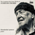 Lawson,annabelle - Complete Solo Piano Works Of Gordon Crosse - Music CD