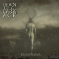 Dawn Of A Dark Age - Transumanza - Music CD