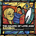 Colors Of Latin Jazz: Samba / Various - Colors Of Latin Jazz: Samba / Various - Music CD