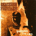Reaching Forward - Burning The Lies - Music CD
