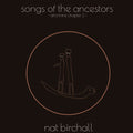 Birchall,nat - Song Of The Ancestors: Afro Trane Chapter 2 - Vinyl Record