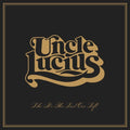 Uncle Lucius - Like It's The Last One Left - Vinyl Record