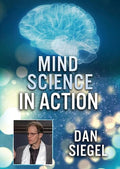 Mind Science In Action: Dan Siegel - Mind Science In Action: Dan Siegel - DVD
