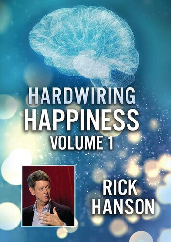 Hardwiring Happiness Volume 1: Rick Hanson - Hardwiring Happiness Volume 1: Rick Hanson - DVD