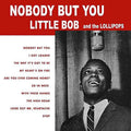 Little Bob & The Lollipops - Nobody But You - Vinyl Record