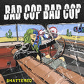 Bad Cop Bad Cop - Shattered / Safe And Legal - Vinyl Record