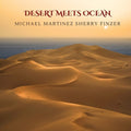 Martinez,michael / Finzer,sherry - Desert Meets Ocean - Music CD