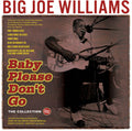 Williams,big Joe - Baby Please Don't Go: The Collection 1935-62 - Music CD