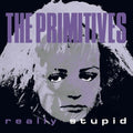 Primitives - Really Stupid - Vinyl Record