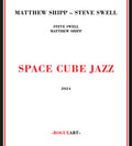 Shipp,matthew / Swell,steve - Space Cube Jazz - Music CD