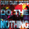 Dum Dum Boys - Do The Nothing - Vinyl Record