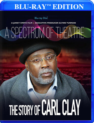 Spectrum Of Theatre The Story Of Carl Clay - Spectrum Of Theatre The Story Of Carl Clay - Blu-ray