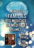 Mindful Families: To Medicate Or Meditate Volume 1 - Mindful Families: To Medicate Or Meditate Volume 1 - DVD