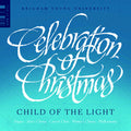 Anderson / Gruber / Thomerson / Byu Philharmonic - Celebration Of Christmas - Child Of The Light - Music CD