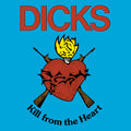 Dicks - Kill From The Heart - Vinyl Record