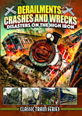 Derailments Crashes & Wrecks: Disasters On High - Derailments Crashes & Wrecks: Disasters On High - DVD