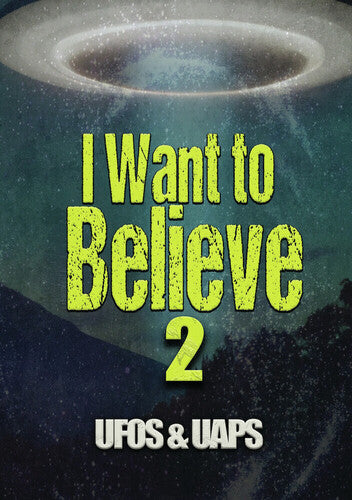 I Want To Believe 2: Ufos & Uaps - I Want To Believe 2: Ufos & Uaps - DVD