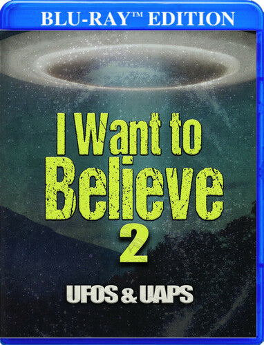 I Want To Believe 2: Ufos & Uaps - I Want To Believe 2: Ufos & Uaps - Blu-ray