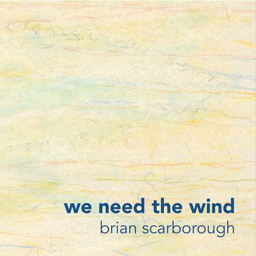 Scarborough,brian - We Need The Wind - Music CD