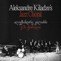 Kiladze,aleksandre - Aleksandre Kiladze's Jazz Choral - Vinyl Record