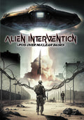 Alien Intervention: Ufos Over Nuclear Bases - Alien Intervention: Ufos Over Nuclear Bases - DVD