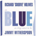 Holmes,richard Groove / Witherspoon,jimmy - As Blues As They Want To Be - Music CD