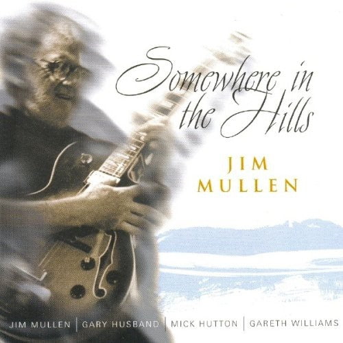Mullen,jim - Somewhere In The Hills - Music CD