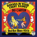 Carter,bo - Banana In Your Fruit Basket: Red Hot Blues 1931-36 - Vinyl Record