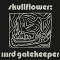 Skullflower - Iiird Gatekeeper - Vinyl Record