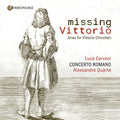 Bencini / Chiccheri / Colombo / Concerto Romano - Missing Vittorio - Arias For Vittorio Chiccheri - Music CD