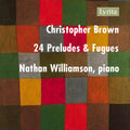 Brown / Williamson - 24 Preludes & Fugues - Music CD