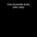 Shadow Ring - Shadow Ring (1992-2002) - Music CD