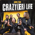 Home Free - Crazy(er) Life - Music CD