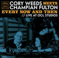 Cory Weeds Meets Champian Fulton: Every Now And [LP] Vinyl Record
